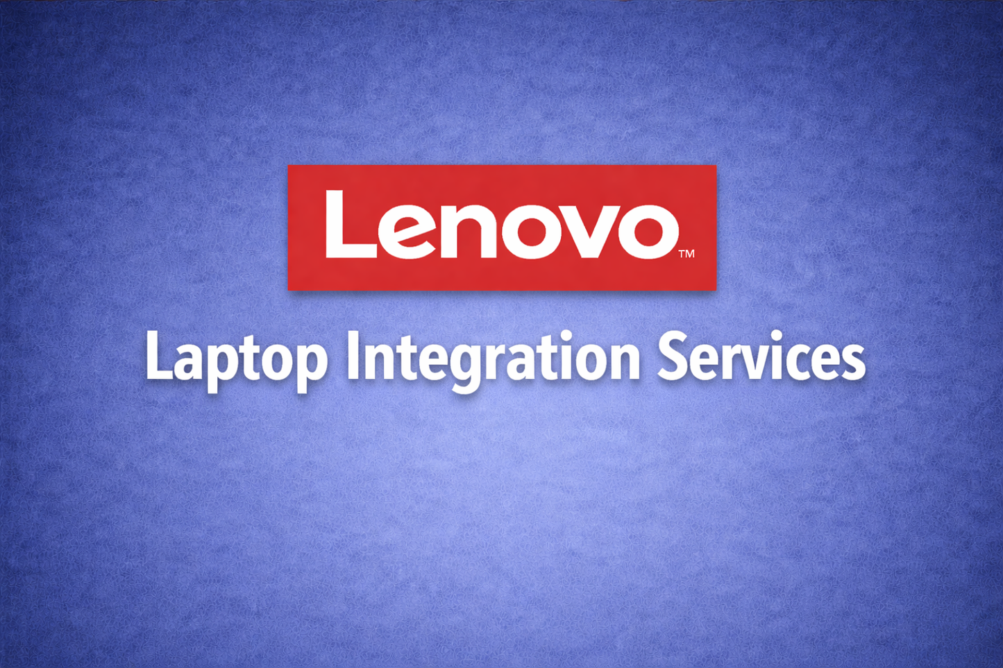 Lenovo Laptop Integration Services